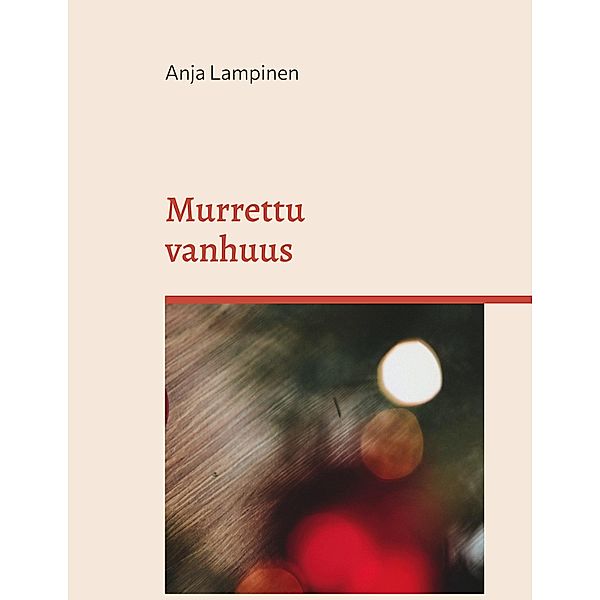 Murrettu vanhuus, Anja Lampinen