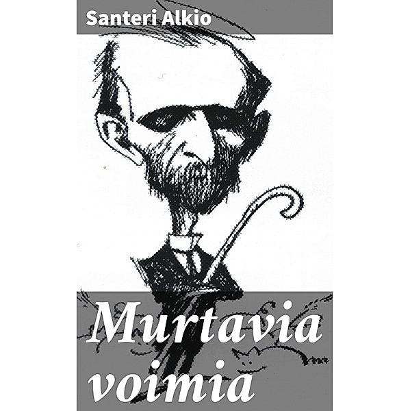 Murtavia voimia, Santeri Alkio