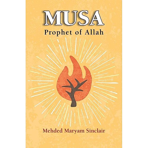 Musa - Prophet of Allah / The Islamic Foundation, Mehded Maryam Sinclair