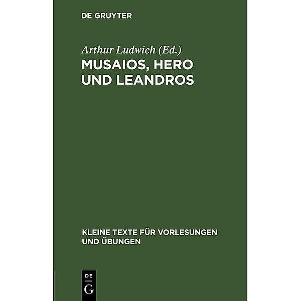 Musaios, Hero und Leandros / Kleine Texte für Vorlesungen und Übungen Bd.98