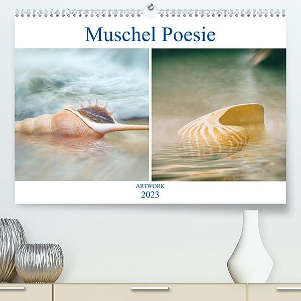 Muschel Poesie - ARTWORK (Premium, hochwertiger DIN A2 Wandkalender 2023, Kunstdruck in Hochglanz), Liselotte Brunner-Klaus