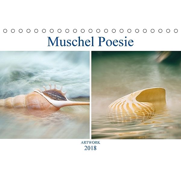 Muschel Poesie - ARTWORK (Tischkalender 2018 DIN A5 quer), Liselotte Brunner-Klaus
