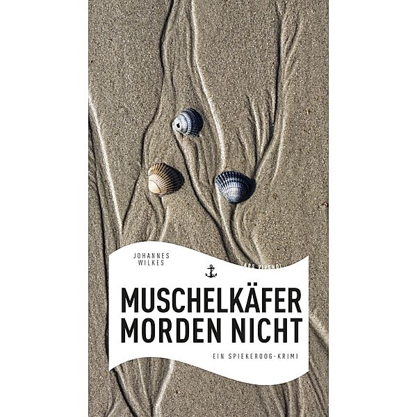 Muschelkäfer morden nicht (eBook), Johannes Wilkes