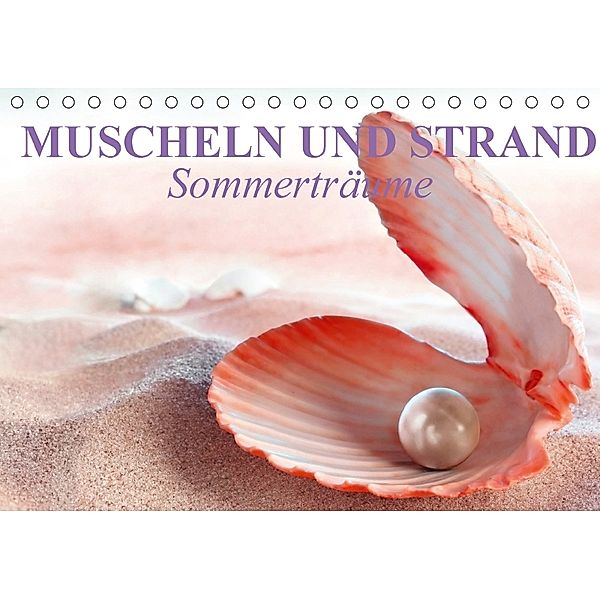 Muscheln und Strand - Sommerträume (Tischkalender 2018 DIN A5 quer), Elisabeth Stanzer