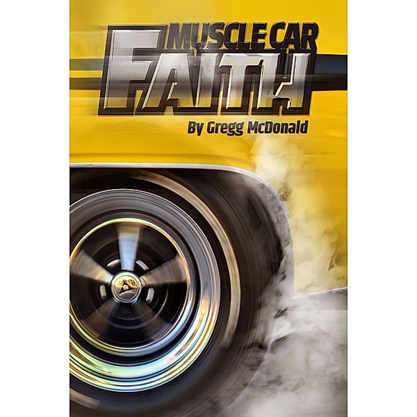 Muscle Car Faith, Gregg McDonald