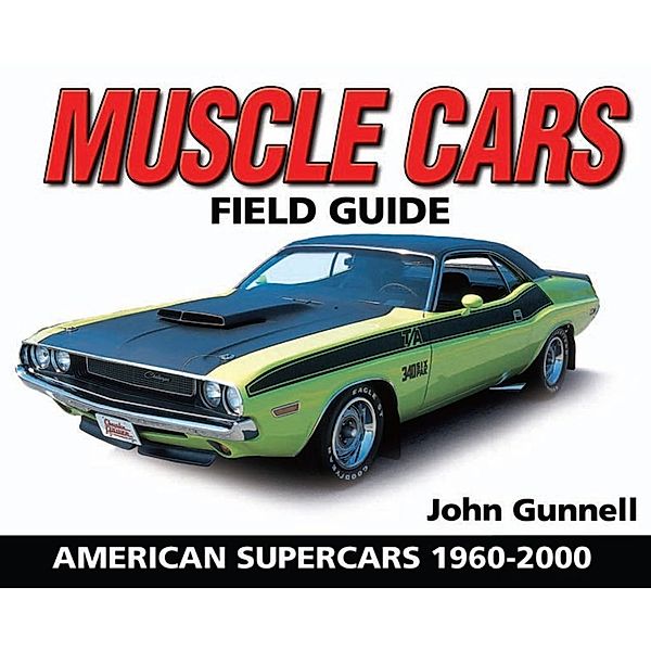 Muscle Cars Field Guide / Warman's Field Guide, John Gunnell