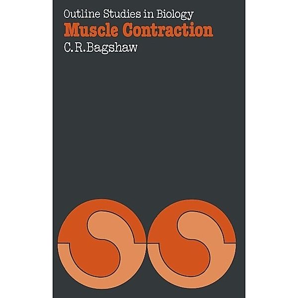 Muscle Contraction / Outline Studies in Biology, Clive R. Bagshaw