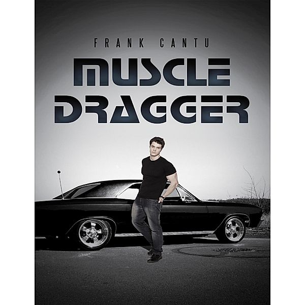 Muscle Dragger, Frank Cantu