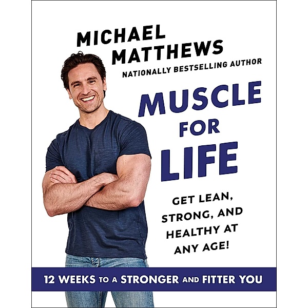 Muscle for Life, Michael Matthews