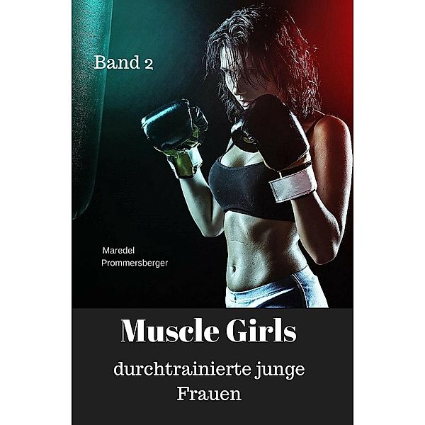Muscle Girls - durchtrainierte junge Frauen Band 2, Maredel Prommersberger