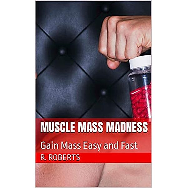 Muscle Mass Madness, R. Roberts