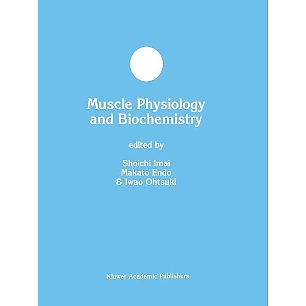 Muscle Physiology and Biochemistry / Developments in Molecular and Cellular Biochemistry Bd.31, Shoichi Imai, Makoto Endo, Iwao Ohtsuki