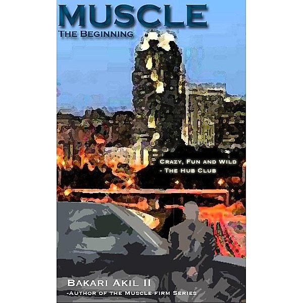 MUSCLE - The Beginning (The MUSCLE Firm Series) / Bakari Akil II, Ph.D., Ph. D. Bakari Akil II