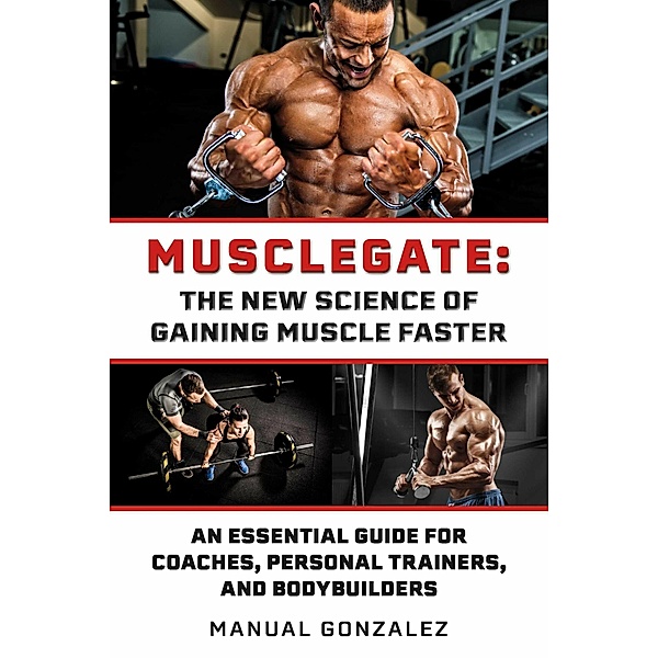Musclegate: The New Science of Gaining Muscle Faster, Manual Gonzalez