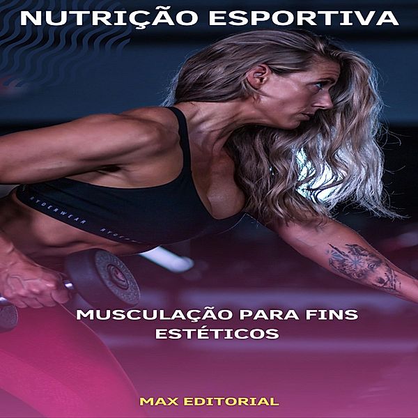 Musculação para Fins Estéticos, Max Editorial
