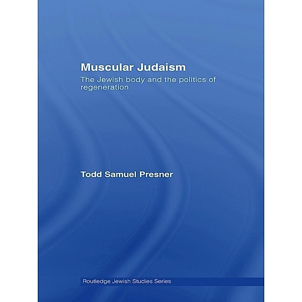 Muscular Judaism, Todd Samuel Presner