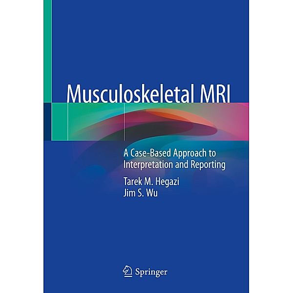 Musculoskeletal MRI, Tarek M. Hegazi, Jim S. Wu