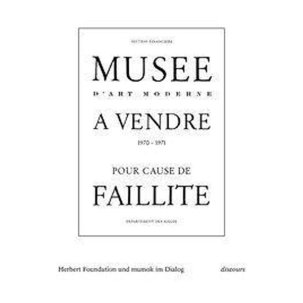 Musée à vendre pour cause de faillite. Werke und Dokumente a