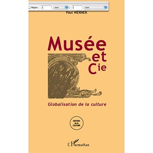 Musee et cie - globalisation de la culture / Hors-collection, Paul Werner
