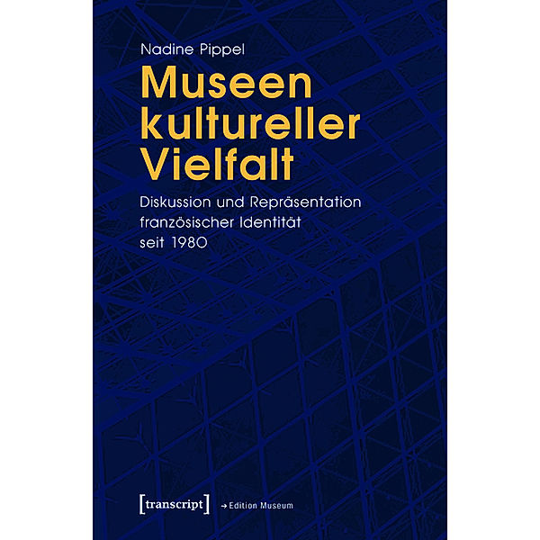 Museen kultureller Vielfalt / Edition Museum Bd.4, Nadine Pippel