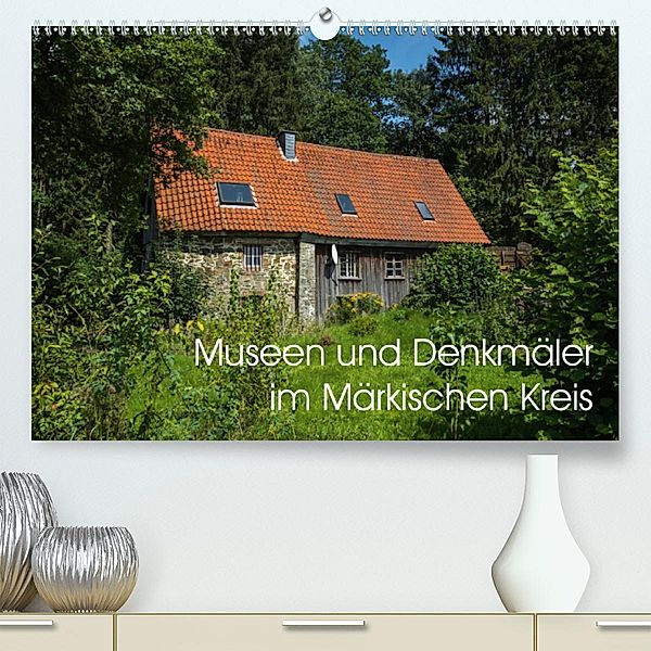 Museen und Denkmäler im Märkischen Kreis (Premium-Kalender 2020 DIN A2 quer), Simone Rein