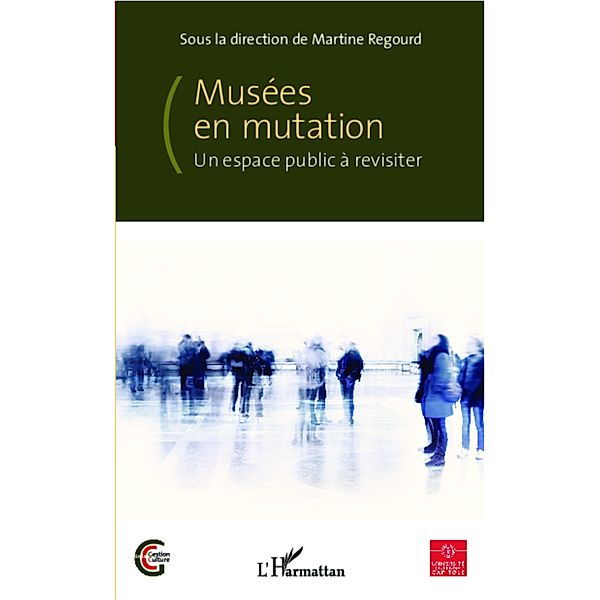 Musees en mutationpublic a revisiter, Martine Regourd Martine Regourd