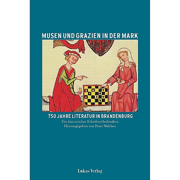 Musen und Grazien in der Mark. 750 Jahre Literatur in Brandenburg / Musen und Grazien in der Mark. 750 Jahre Literatur in Brandenburg, Peter Walther