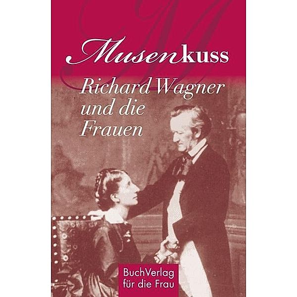 Musenkuss - Richard Wagner und die Frauen, Hagen Kunze