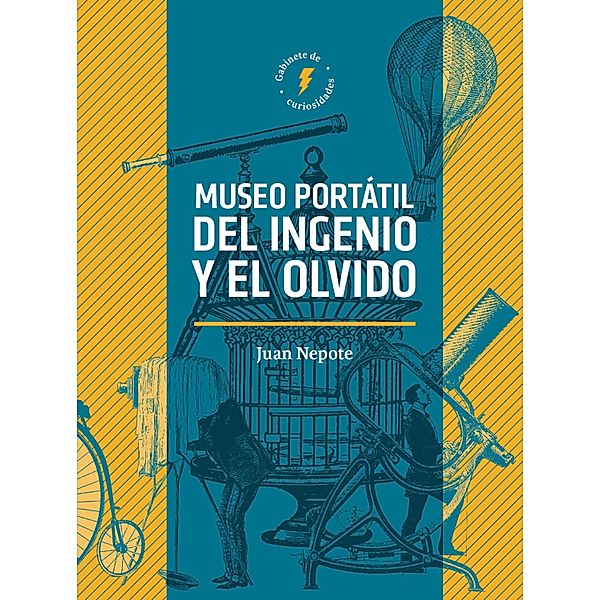 Museo portátil del ingenio y el olvido, Juan Miguel Nepote González