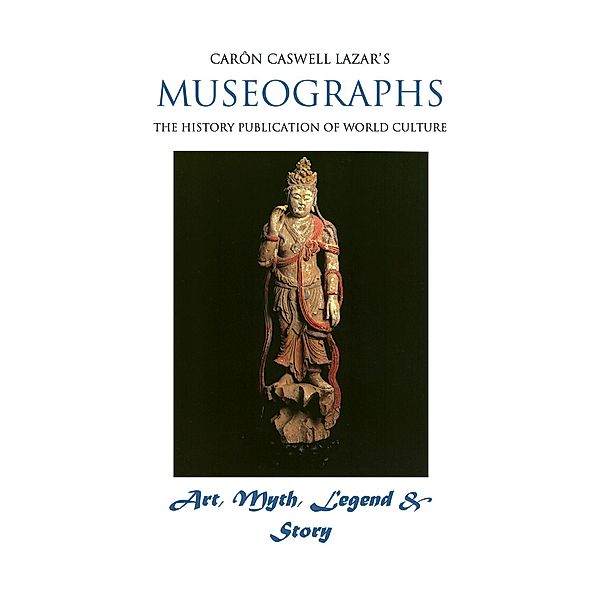 Museographs: Art, Myth, Legend and Story / eBookIt.com, Caron Caswell Lazar