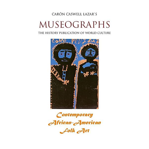 Museographs: Contemporary African-American Folk Art / The Lazar Group, Incorporated, Caron Caswell Lazar