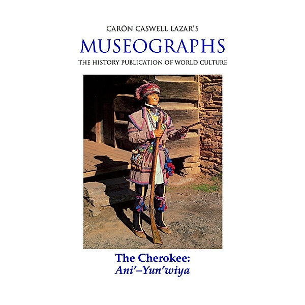 Museographs: The Cherokee, Ani'-Yun'wiya / eBookIt.com, Caron Caswell Lazar