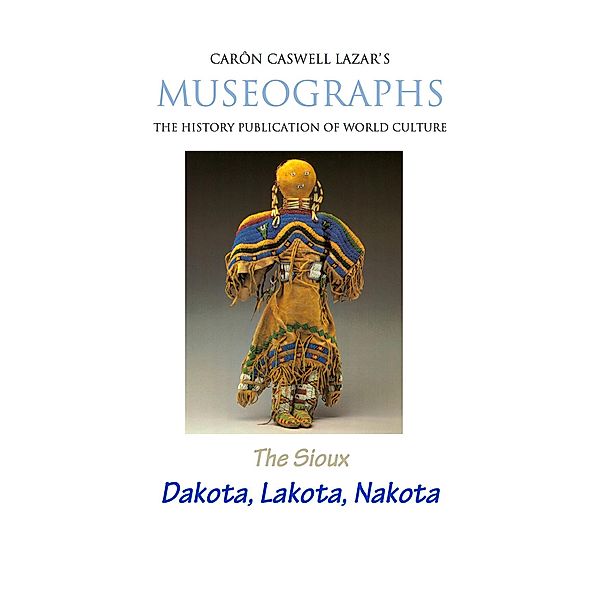 Museographs The Sioux: Dakota, Lakota, Nakota / eBookIt.com, Caron Caswell Lazar