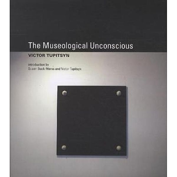 Museological Unconscious, Victor Tupitsyn, Susan Buck-Morss