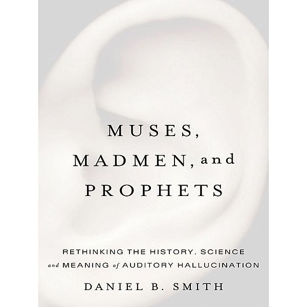 Muses, Madmen, and Prophets, Daniel B. Smith