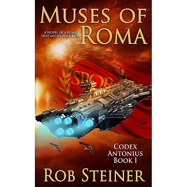 Muses of Roma (Codex Antonius, #1) / Codex Antonius, Rob Steiner