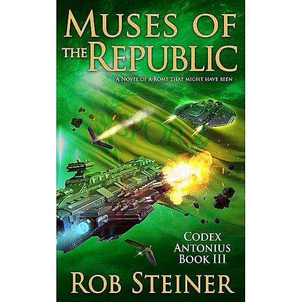 Muses of the Republic (Codex Antonius, #3) / Codex Antonius, Rob Steiner