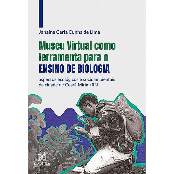 Museu Virtual como ferramenta para o ensino de biologia, Janaina Carla Cunha de Lima