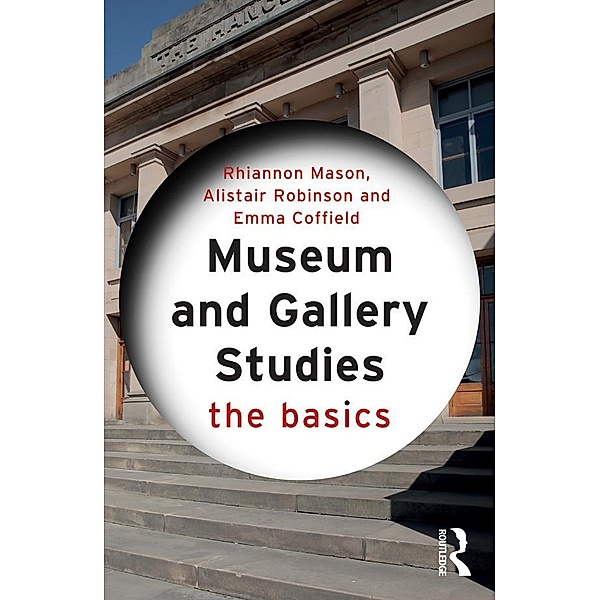Museum and Gallery Studies, Rhiannon Mason, Alistair Robinson, Emma Coffield
