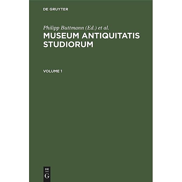 Museum antiquitatis studiorum. Volume 1