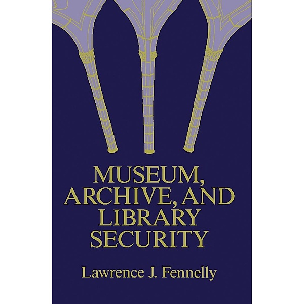 Museum, Archive, and Library Security, Lawrence J. Fennelly