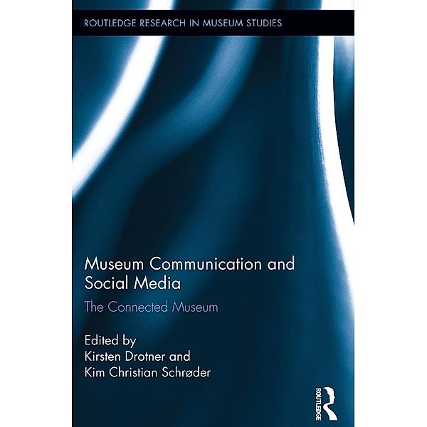 Museum Communication and Social Media / Routledge Research in Museum Studies, Kirsten Drotner, Kim Christian Schrøder