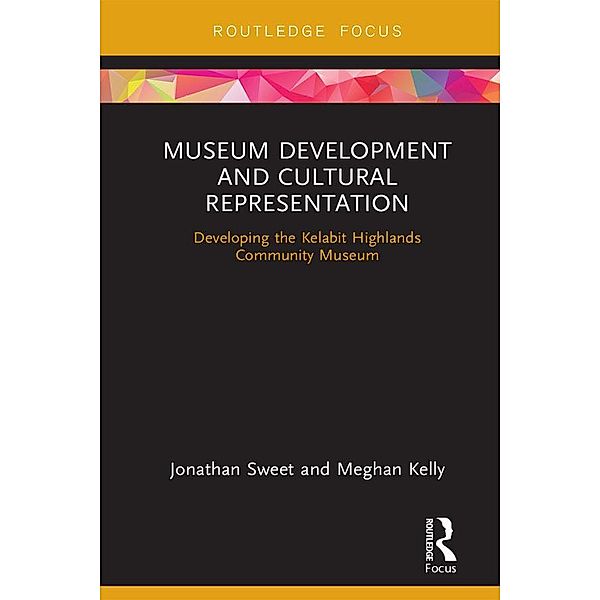 Museum Development and Cultural Representation, Jonathan Sweet, Meghan Kelly