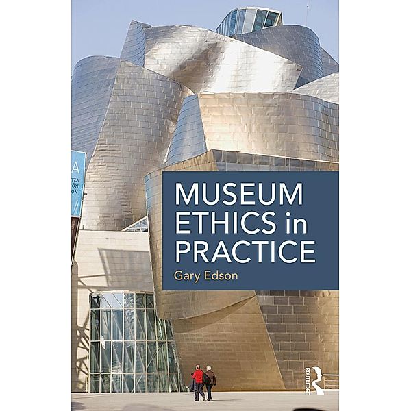 Museum Ethics in Practice, Gary Edson