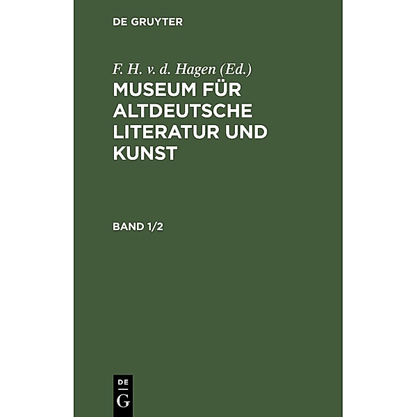 Museum für altdeutsche Literatur und Kunst. Band 1/2