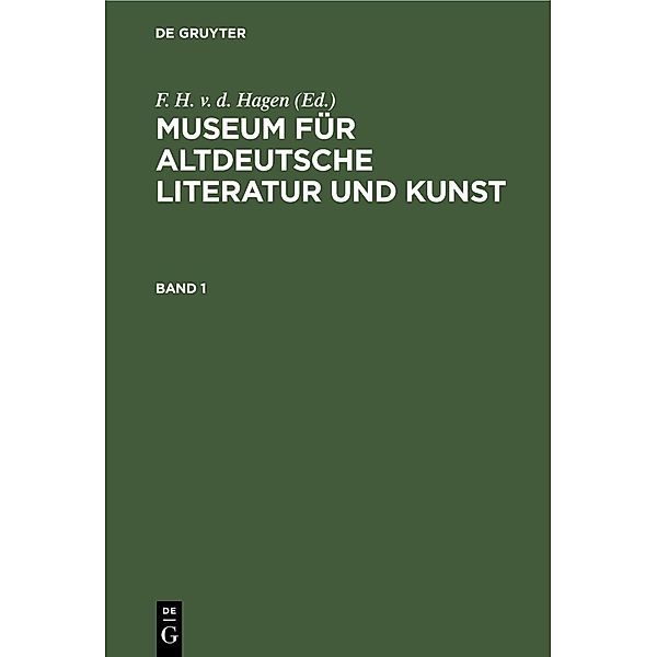 Museum für altdeutsche Literatur und Kunst. Band 1