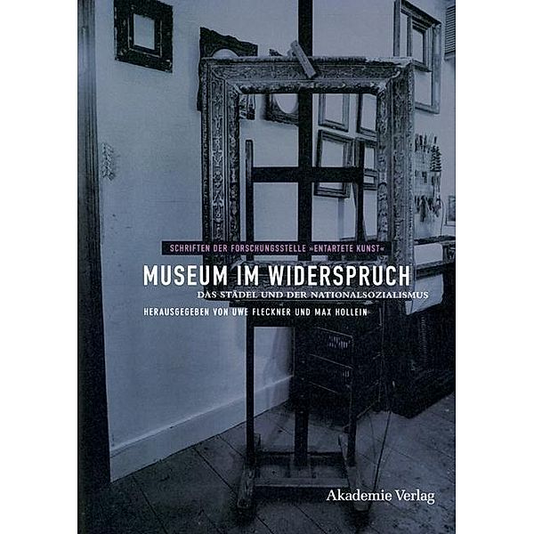 Museum im Widerspruch / Schriften der Forschungsstelle Entartete Kunst Bd.6