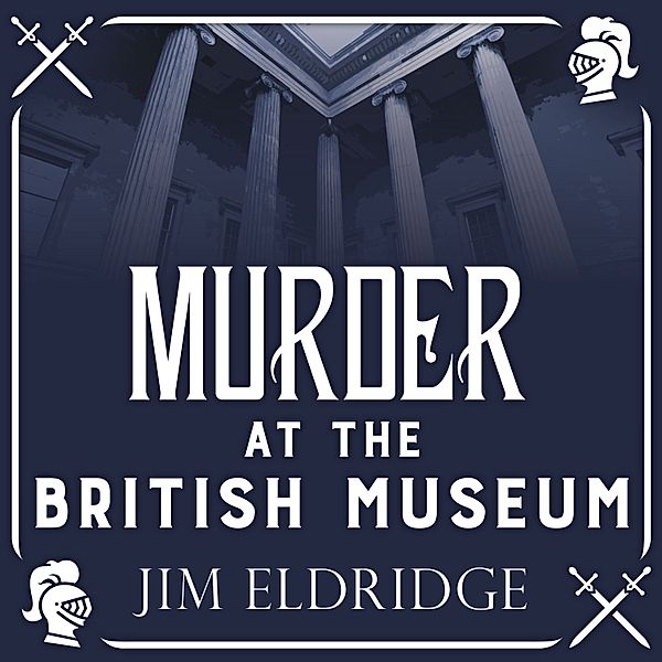 Museum Mysteries - 2 - Murder at the British Museum, Jim Eldridge