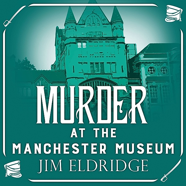 Museum Mysteries - 4 - Murder at the Manchester Museum, Jim Eldridge