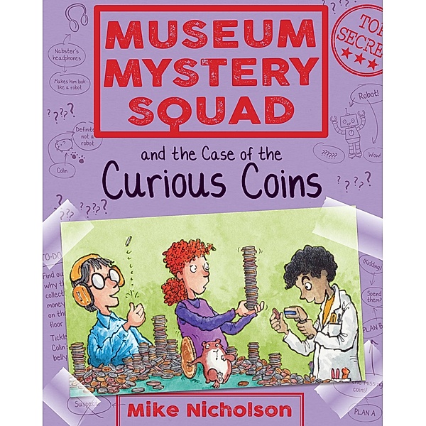 Museum Mystery Squad and the Case of the Curious Coins / Museum Mystery Squad, Mike Nicholson